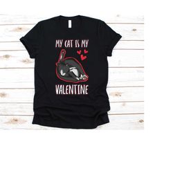 my cat is my valentine shirt, valentine's day gift, hearts day shirt, february 14, heart design, saint valentine's day,