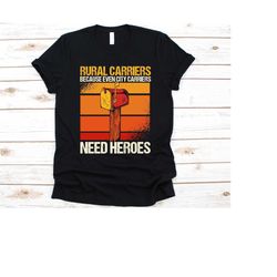 Rural Carriers Because Even City Carriers Need Heroes Shirt, Postal Worker Gift For Mailman, Postman, Postal Carrier, Ru
