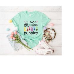i teach the cutest bunnies shirt, teacher easter shirt, cute bunny shirt, teacher shirt, teacher appreciation, easter sh