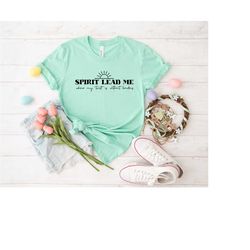 spirit lead me where my trust is without border shirt, easter shirt, scripture shirt, faith over fear, christian shirt,