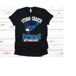 storm chaser extreme meteorologist shirt, gift for storm chasers, tornado chaser, storm chasing, thunderstorms, tropical