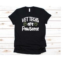 vet techs are pawsome shirt, gift for vet technicians, animal science, veterinary, veterinary technician, veterinarian,