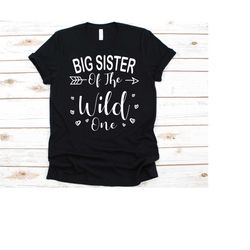 big sister of the wild one shirt, big sister love, big sister outfit, big sister gift, sister shirt, female sibling, big
