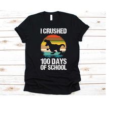 i crushed 100 days of school shirt, 100 days school, kindergarten teacher gift, early childhood educators, dinosaur, t-r