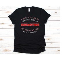 if you mess with me you mess with my godmother shirt, gift for god mother, godmother shirt, baptismal sponsors, godparen