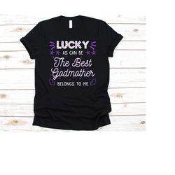 lucky as can be the best godmother belongs to me shirt, gift for god mother, godmother shirt, baptismal sponsors, infant