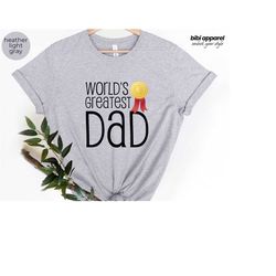 worlds greatest dad shirt, gifts for dad, father's day gift, dad gift, best dad shirt, funny dad shirt, fathers day shir