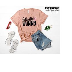 easter shirt ,easter follow the bunny, shirt, rabbit shirt , bunny shirt , rabbit lover gift , easter shirt , easter day