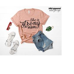 she is strong mom, gift for mom, girl mom shirt, mom of girls shirt, cute mom shirt, future mom shirt, daughter mom,mom