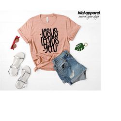 jesus loves you, jesus shirt, cute religious shirt, christ shirt, jesus t-shirt, christian shirt, faith shirt, religious