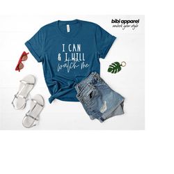 i can and i will watch me shirt, motivational shirt, inspirational shirt, positive outfits, good vibe shirts, inspiratio