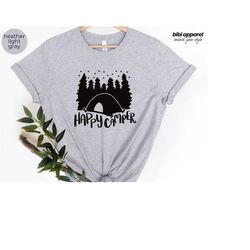 happy camper ,camping shirt, funny camping shirt, camping gift, camper shirt, camp squad t shirt, matching friends
