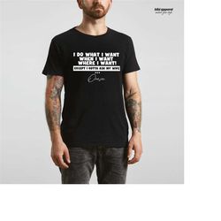 i do what i want when i want where i want except i gotta ask my wife, shirt for husband, cool husband shirt, funny husba