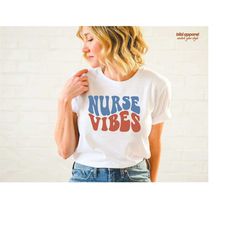 nurse vibes shirt, nurse gift for women, nurse week tee, nurse 2022,nurse graduation gift, nurse week gift, nurse tee, n