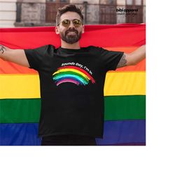 sounds gay i'm in pride shirt, gay pride shirt, lgbtq shirt, trans t shirt, lgbt gay shirt, ally shirt, gay pride trans