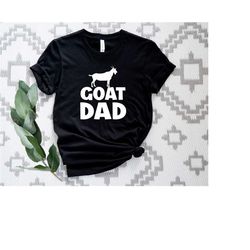 the goat dad t-shirt, goat lover tshirt, animal lover father gift, father's day gift, goat farmer daddy shirt, funny goa