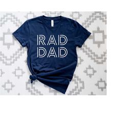 rad dad t-shirt, funny dad shirt, new dad shirt, dad birthday gift tee, father's day gift tee