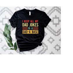 i keep all my dad jokes in a dad a base shirt, my dad jokes shirt, dad jokes base shirt, cool father shirt, father gift