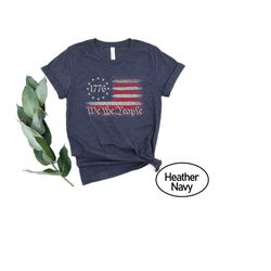 we the people usa flag shirt, patriotic american flag 1776 tee, betsy ross flag t-shirt