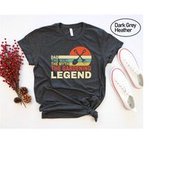 dad the man the myth the gardening legend shirt, gift for gardener shirt, gardener dad gift tee, horticulturist dad shir
