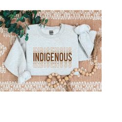 indigenous sweatshirt, native american sweatshirt, proud indigenous sweater, native history hoodie, american indigenous
