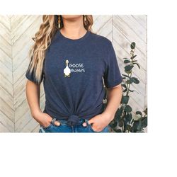 goose bumps shirt, goose shirt, funny shirt, silly goose shirt, christmas shirt, goose couple shirt, best friend shirt,