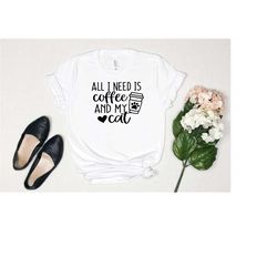 all i need is coffee and my cat shirt, women's coffee shirt, cat mama shirt ,cat mom shirt, coffee cat shirt, cat shirt,