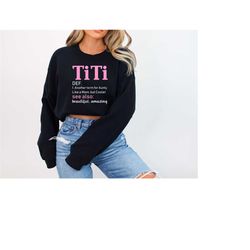 titi, definition, sweatshirt, auntie shirt, gift for new aunts, titi's sweater, aunt, birthday gift, titi to be tee,bir