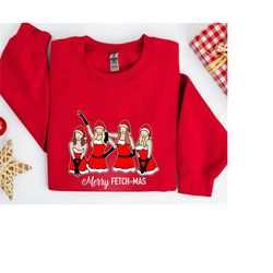 merry fetch-mas mean girls sweatshirt - christmas sweatshirt -merry fetch-mas mean girls sweatshirt, merry fetchmas chr