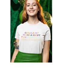 girls just wanna have fundamental human rights shirt, rights shirt for women, women's rights, feminist shirts, fundament