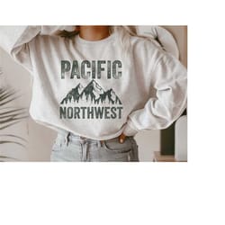 pacific northwest crewneck sweatshirt mountain sweatshirt pnw sweatshirt trendy aesthetic sweatshirt mountain sweater ou