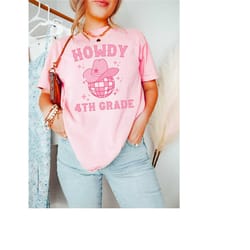 comfort colors teacher shirts, fourth grade teacher tshirt, howdy 4th grade teacher t shirts, back to school western tea