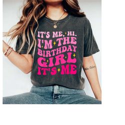 its me hi im the birthday girl its me shirt, retro birthday shirt, group birthday shirt, funny birthday shirt, pink birt