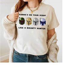 vintage karma is on your scent bounty hunter shirt, mandalorian inspired  shirt, star wars shirt, me and karma vibe shir