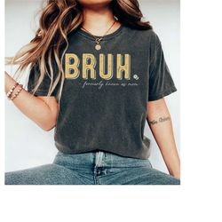 bruh formerly known as mom shirt, bruh gift for mom, bruh formerly known as mom shirt, cool meme trendy shirt, mother's