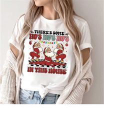 there is some ho's ho's ho's in this house shirt, there is some hos shirt, funny santa shirt, christmas santa dancer shi