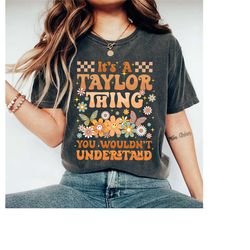 it's a taylor thing you wouldn't understand shirt, retro groovy shirt, birthday shirt, retro flower shirt