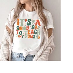 it's a good day to teach tiny humans shirt, preschool teacher shirt, kindergarten teacher shirt, back to school shirt, t