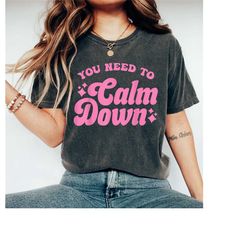 you need to calm down shirt, swiftie lover shirt, summer concert tee, music lover shirt, song lyrics shirt