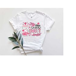 my class is full of sweet hearts teacher, valentines day sweatshirt for teachers, teacher valentine gift, gift for teach