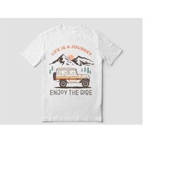 life is a journey, camping adventurer t-shirt, perfect gift for everyone, graphic t-shirt, wilderness wanderer shirts, c