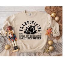 thanksgiving bringing out the best in family dysfunction since 1621 t-shirt, thanksgiving shirt, funny tee, family thank