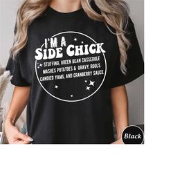 i'm a side chick shirt,fall t-shirt,turkey dinner tee,chick sweatshirt,funny thanksgiving shirt,fall t-shirt,thanksgivin