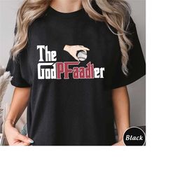 the godpfaadter shirt, trending unisex tee shirt, unique shirt gift for baseball lover, the godpfaadter sweatshirt hoodi