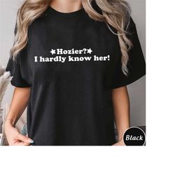 hozier i hardly know her shirt, trending unisex tee shirt, unique shirt gift for fan, hozier i hardly know her sweatshir