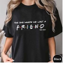 the one where we lost a friend sweatshirt, rip matthew perry shirt, gift for friends lover, friends trending unisex shir