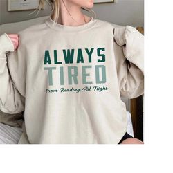 always tired from reading all night shirt, trending unisex tee shirt, unique shirt gift for bookd lover, reading all nig