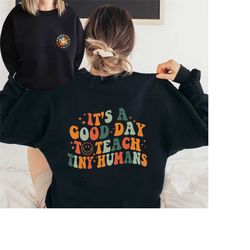 it's a good day to teach tiny humans teacher sweatshirt | teach love inspire | teacher appreciation gift | teacher shirt