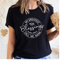 my greatest blessing call me nana, nana shirt, blessed nana shirt, mother's day gift, birthday gift for nana , nana shir