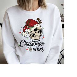 christmas vibes sweatshirt,christmas skull shirt,christmas gift,holiday gift,holiday sweatshirt,christmas family matchin